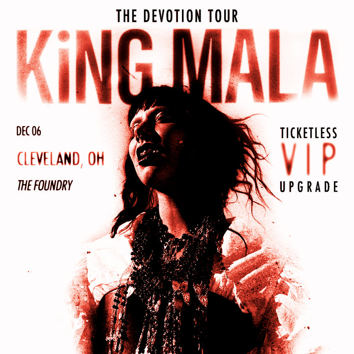 KiNG MALA VIP Upgrade - Cleveland, OH - December 6th