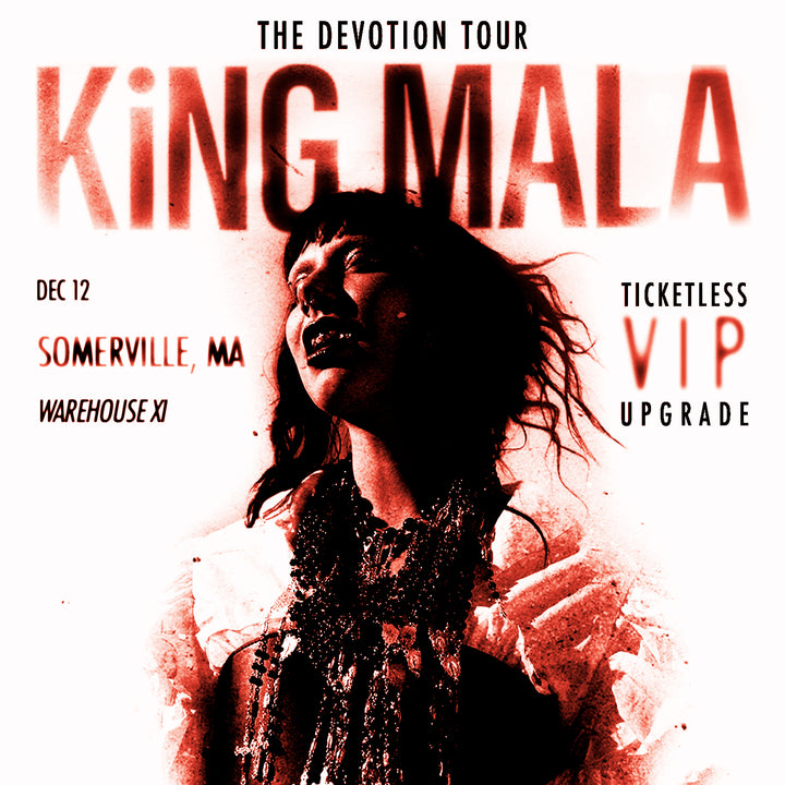 KiNG MALA VIP Upgrade - Somerville, MA - December 12