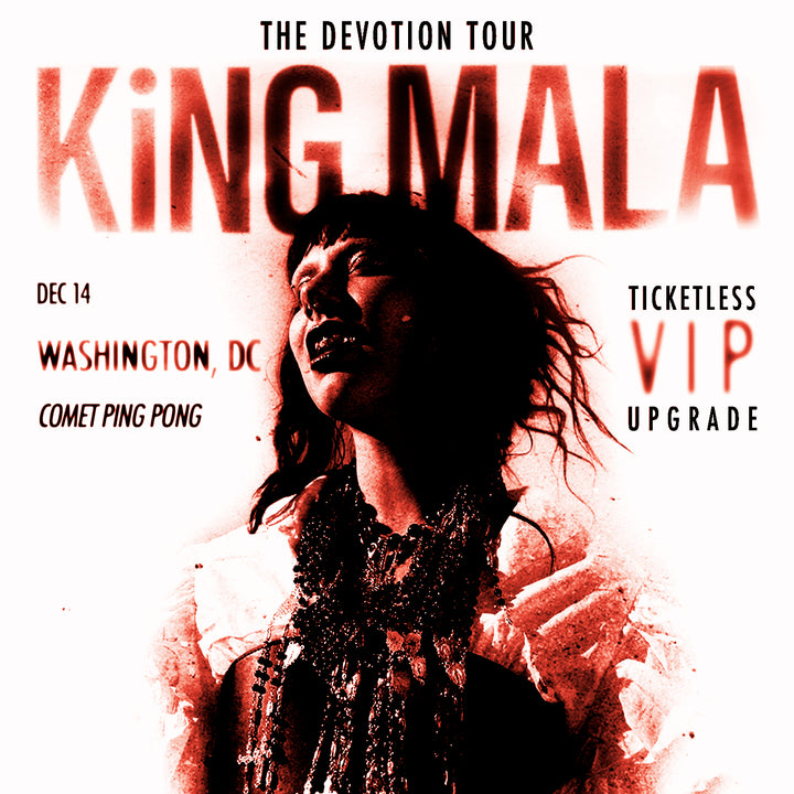 KiNG MALA VIP Upgrade - Washington, DC - December 14th
